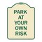 Signmission Park at Your Own Risk Heavy-Gauge Aluminum Architectural Sign, 24" x 18", TG-1824-23484 A-DES-TG-1824-23484 - alternate 1